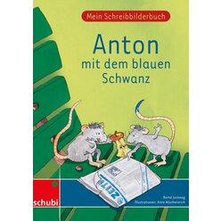 Anton und Zora: Mein Schreibbilderbuch - Anton mit dem blauen Schwanz, 6-9 Jahre