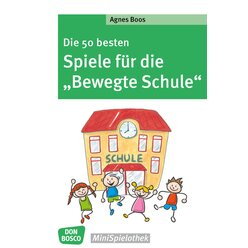 Die 50 besten Spiele fr die Bewegte Schule, ab 6 Jahre