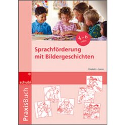 Praxisbuch Sprachförderung mit Bildergeschichten, 4-7 Jahre