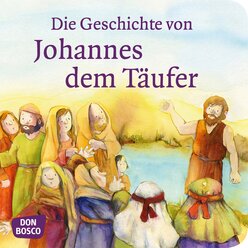 Mini-Bilderbuch Die Geschichte von Johannes dem Tufer, ab 3 Jahre