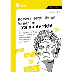 Besser interpretieren lernen im Lateinunterricht, Buch, Klasse 8-13