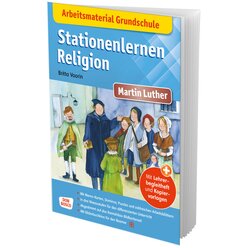 Arbeitsmaterial Grundschule. Stationenlernen Religion: Martin Luther, Heft, 6 bis 10 Jahre