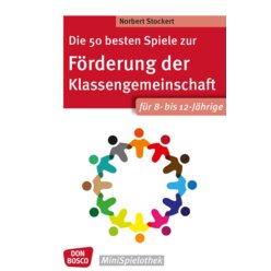 Die 50 besten Spiele zur Frderung der Klassengemeinschaft fr 8- bis 12-Jhrige