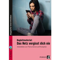 Begleitmaterial: Das Netz vergisst dich nie, Arbeitsbltter, 7. bis 10. Klasse