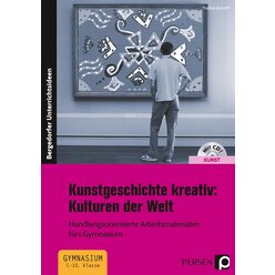 Kunstgeschichte kreativ: Kulturen der Welt, Buch inkl. CD, 7.-10. Klasse