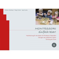 Montessori einfach klar! BAND 1 bungen des praktischen Lebens. Schulung der Sinne