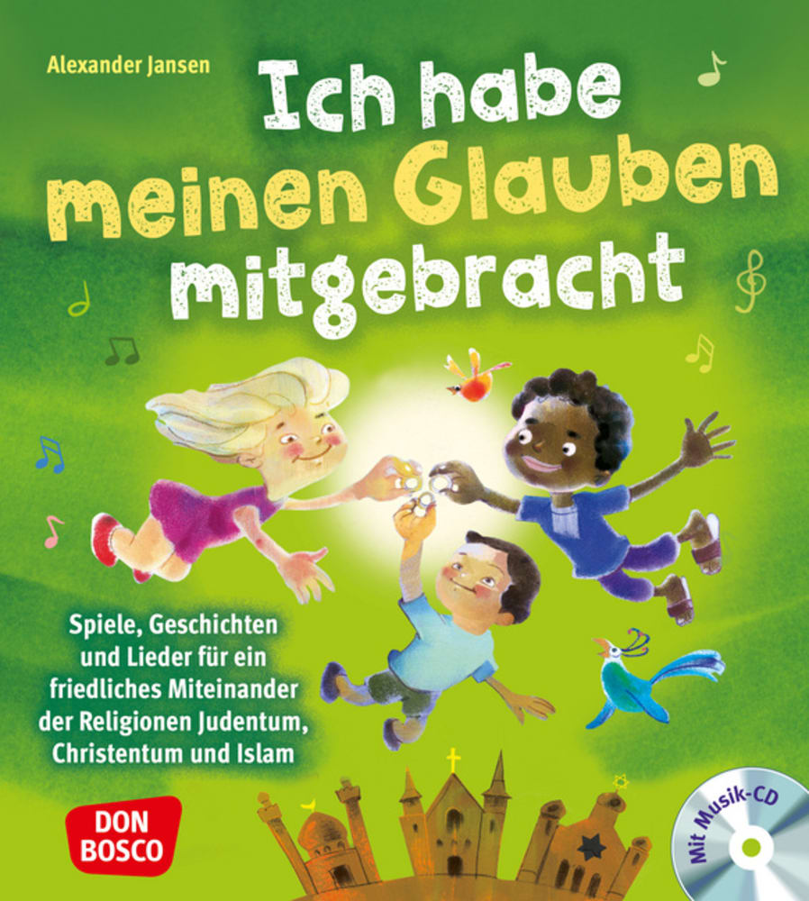 Ich habe meinen Glauben mitgebracht, mit Audio-CD, 5-10 Jahre
