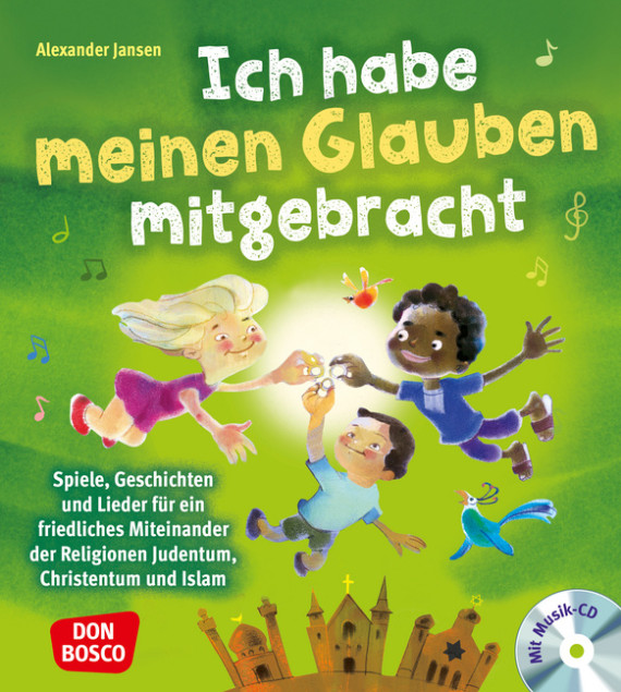 Ich habe meinen Glauben mitgebracht, mit Audio-CD, 5-10 Jahre