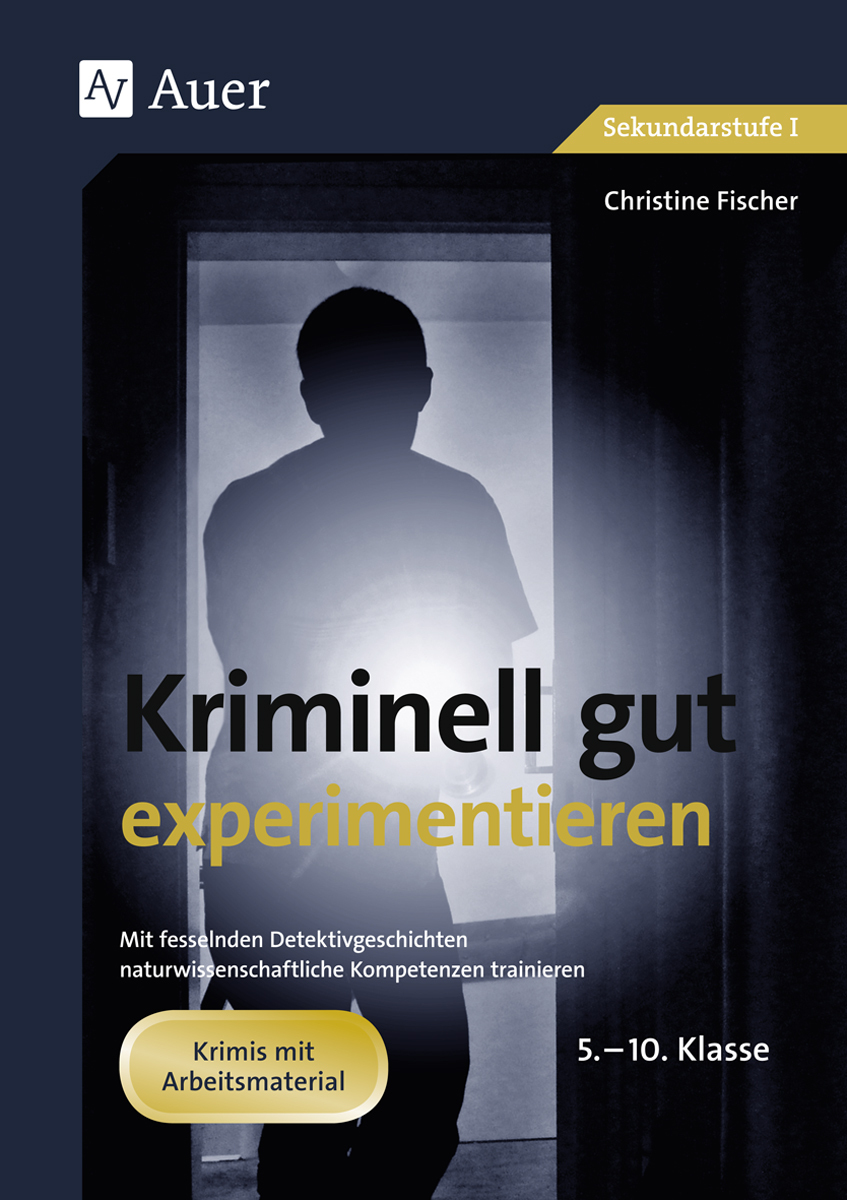 Kriminell gut experimentieren, Klasse 5-10