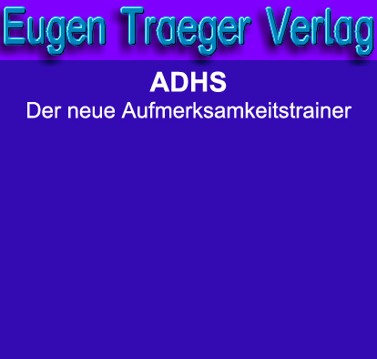 ADHS Der neue Aufmerksamkeitstrainer von Eugen Träger
